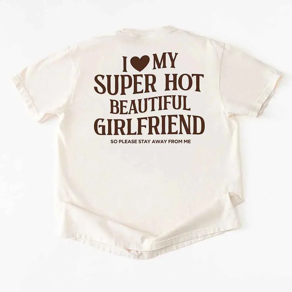 Comfort Colors I Love My Super Hot Beautiful Girlfriend Valentine’s T-Shirt